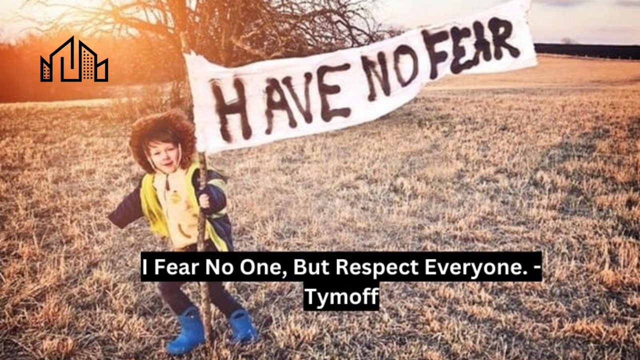 i fear no one, but respect everyone. - tymoff