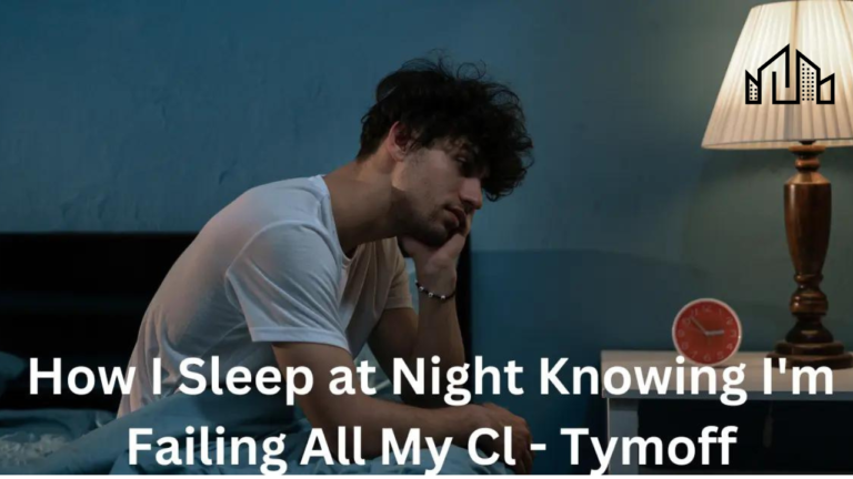 Explore How I Sleep at Night Knowing I’m Failing All My Classes – Tymoff